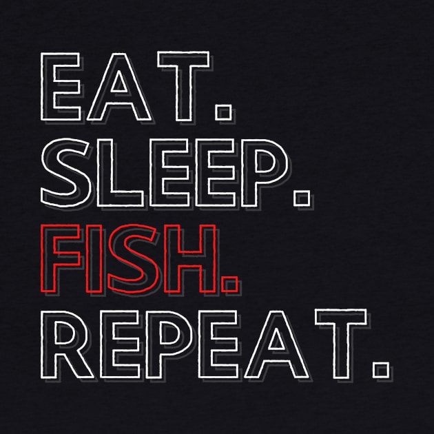 Eat Sleep Fish Repeat by PhoenixDamn